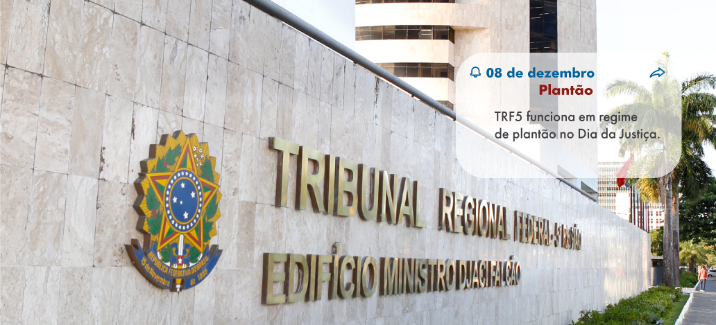 Acesse a notícia completa: Dia da Justiça: TRF5 funcionará em regime de plantão na quinta-feira (8) 