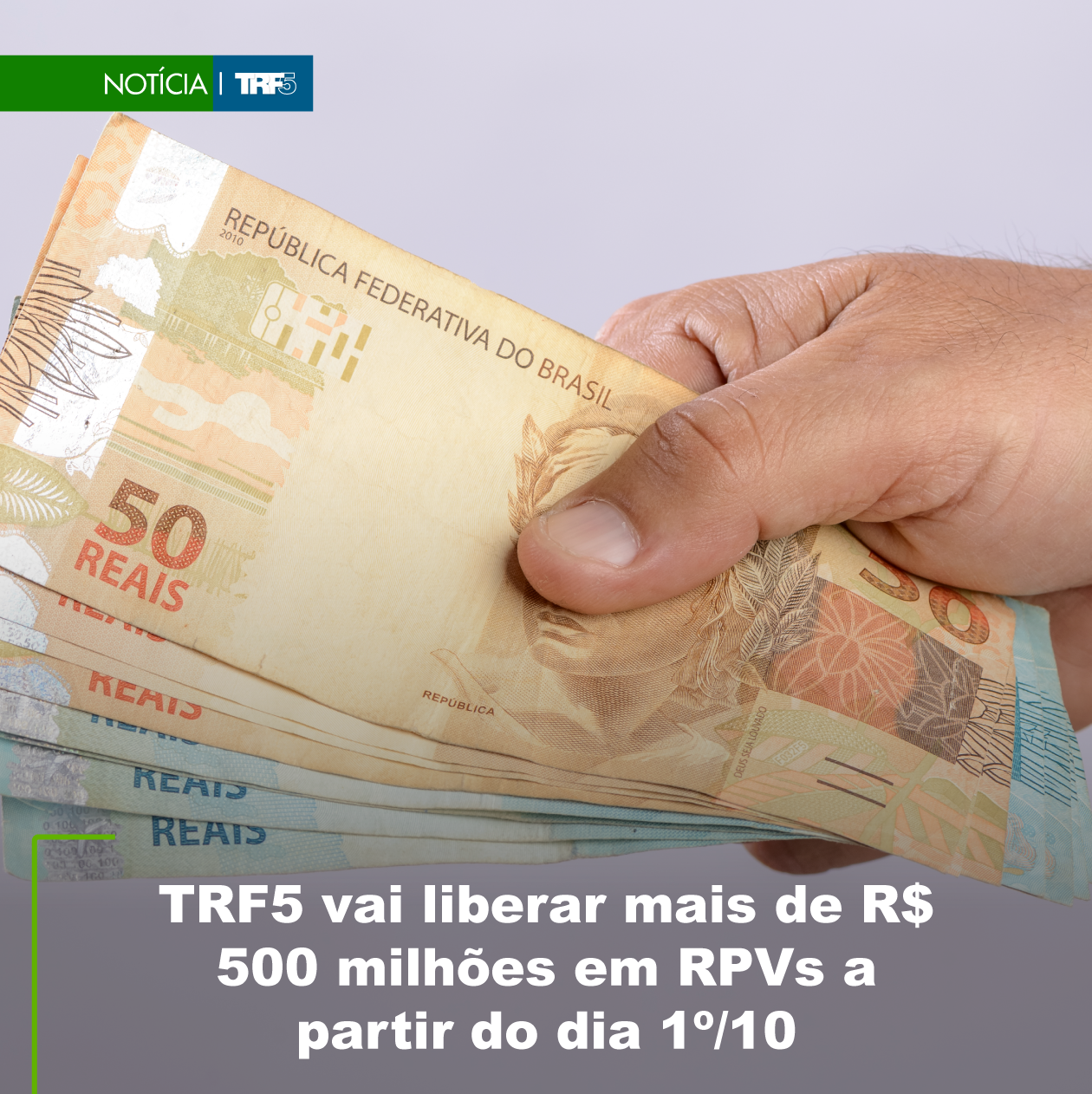 Acesse a notícia completa: TRF5 vai liberar mais de R$ 500 milhões em RPVs a partir do dia 1º/10