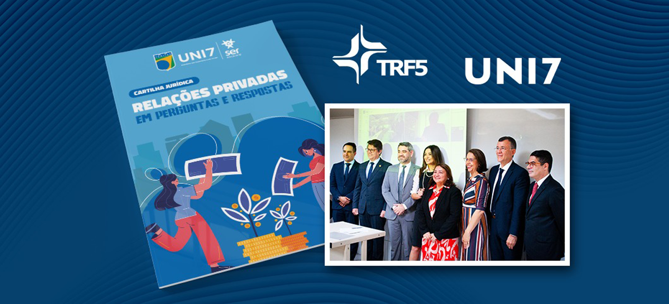 Acesse a notícia completa: TRF5 e Uni7 lançam cartilha jurídica digital sobre relações privadas