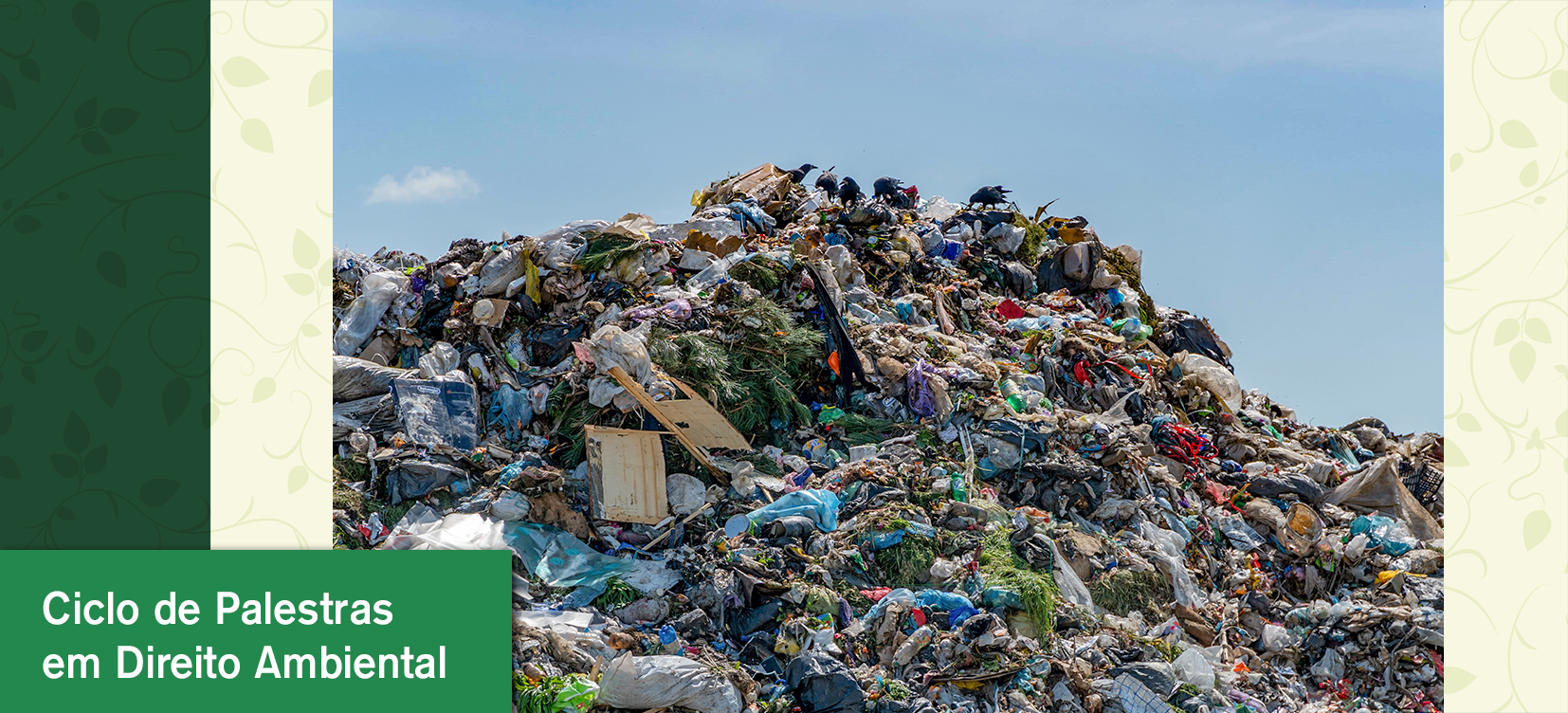 Acesse a notícia comleta: Ciclo de Palestras em Direito Ambiental: acordo no Lixão de Capoeiras (PE) será tema de debates no dia 26/05 