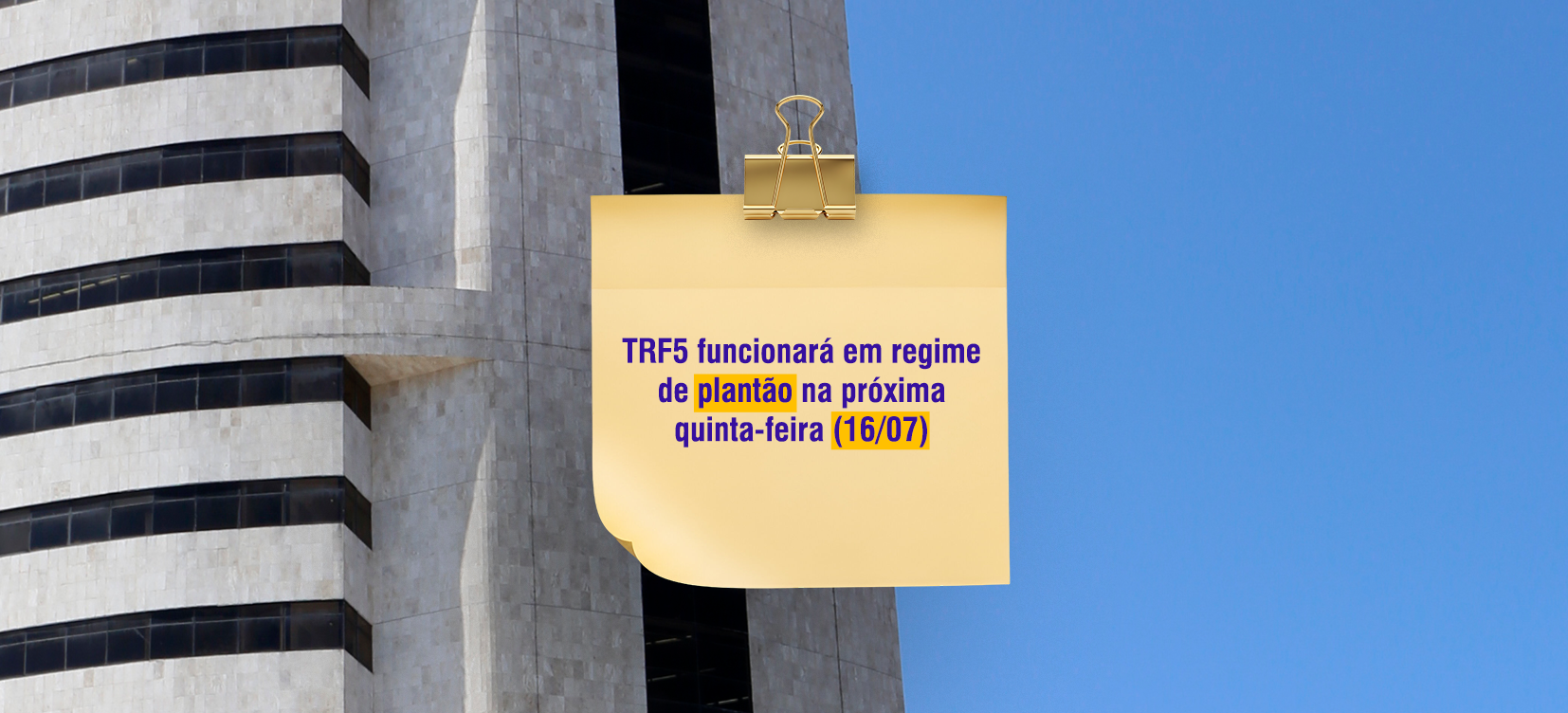 Acesse a notícia comleta: TRF5 funcionará em regime de plantão na próxima quinta-feira (16/07)