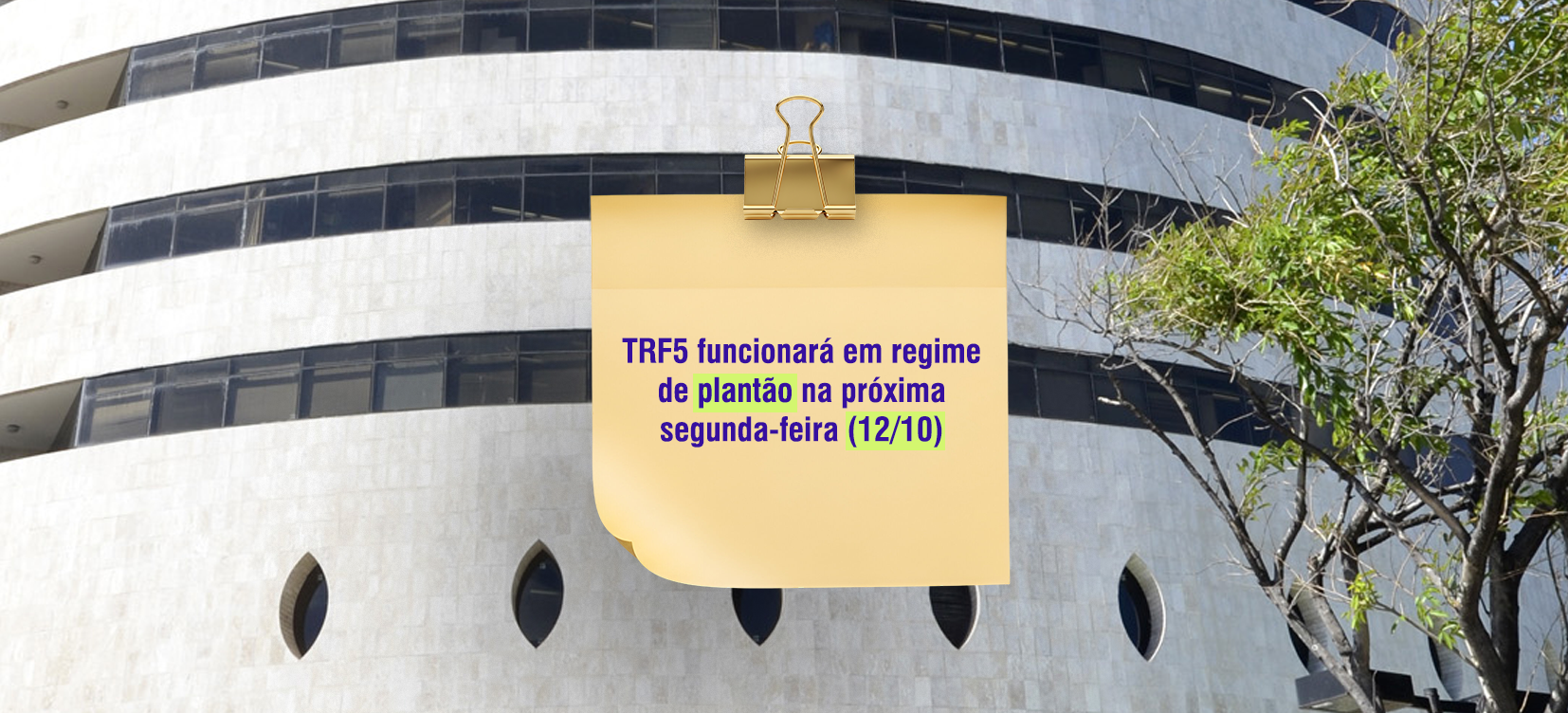 Acesse a notícia comleta: TRF5 funcionará em regime de plantão na segunda-feira (12/10) 
